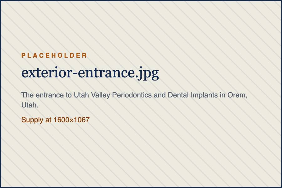 The entrance to Utah Valley Periodontics and Dental Implants in Orem, Utah.